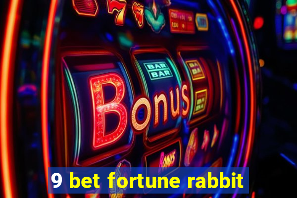 9 bet fortune rabbit